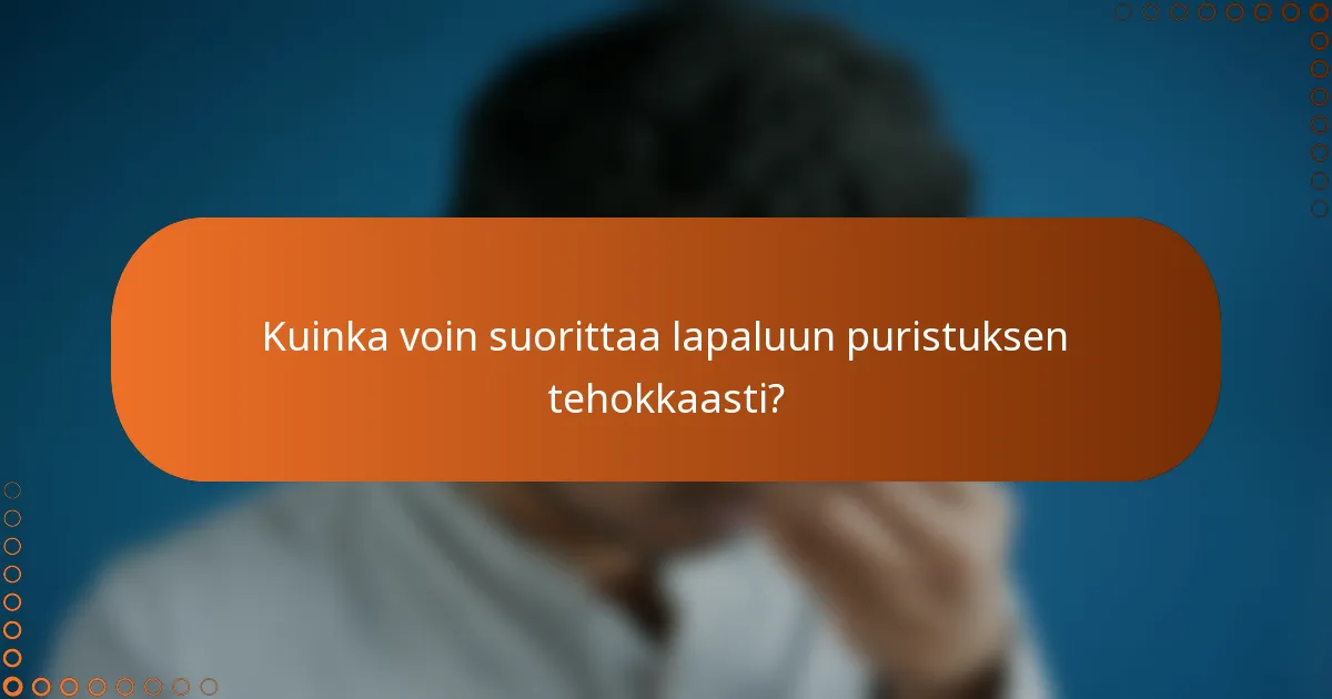 Kuinka voin suorittaa lapaluun puristuksen tehokkaasti?