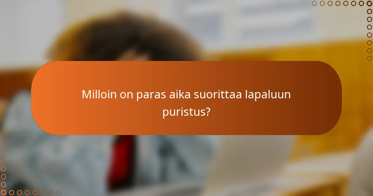 Milloin on paras aika suorittaa lapaluun puristus?