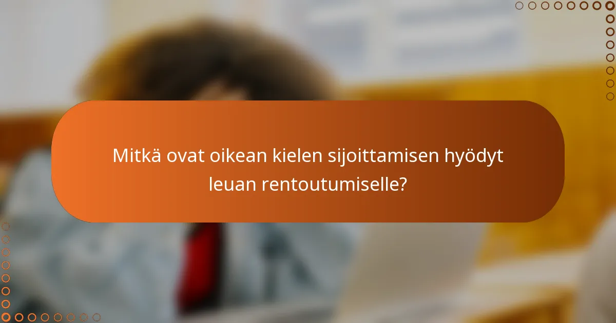 Mitkä ovat oikean kielen sijoittamisen hyödyt leuan rentoutumiselle?